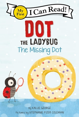 Cover Image for Dot the Ladybug: The Missing Dot -- Kallie George, Hardcover