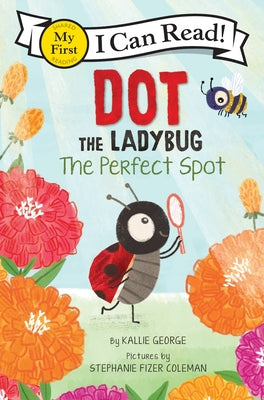 Cover Image for Dot the Ladybug: The Perfect Spot -- Kallie George, Hardcover