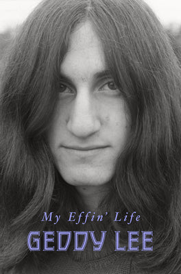 Cover Image for My Effin' Life -- Geddy Lee, Hardcover