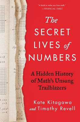 Cover Image for The Secret Lives of Numbers: A Hidden History of Math's Unsung Trailblazers -- Kate Kitagawa, Hardcover