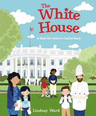 Cover Image for The White House: A Meet the Nation's Capital Book -- Lindsay Ward, Hardcover