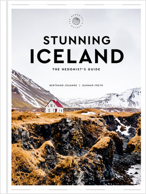 Cover Image for Stunning Iceland: The Hedonist's Guide -- Bertrand Jouanne, Hardcover