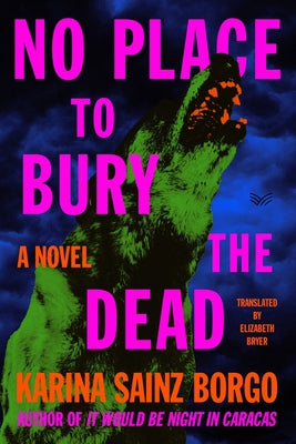 No Place to Bury the Dead -- Karina Sainz Borgo, Hardcover
