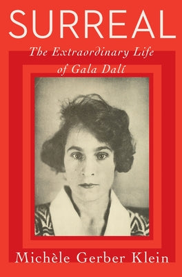 Cover Image for Surreal: The Extraordinary Life of Gala Dalí -- Michele Gerber Klein, Hardcover
