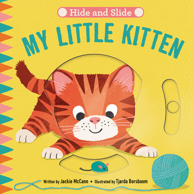Cover Image for Hide & Slide: My Little Kitten: Board Book with Interactive Sliders for Little Ones -- Jackie McCann, Board Books