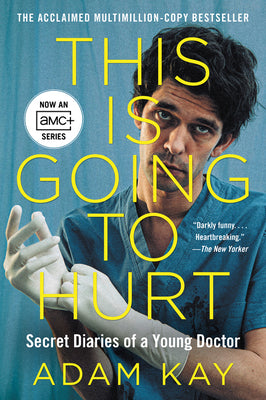 Cover Image for This Is Going to Hurt [Tv Tie-In]: Secret Diaries of a Young Doctor -- Adam Kay, Paperback
