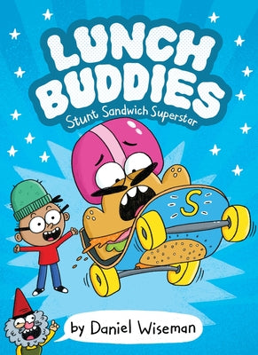 Cover Image for Lunch Buddies: Stunt Sandwich Superstar: A Graphic Novel -- Daniel Wiseman, Hardcover