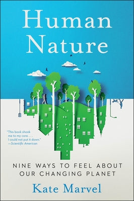 Cover Image for Human Nature: Nine Ways to Feel about Our Changing Planet -- Kate Marvel, Paperback