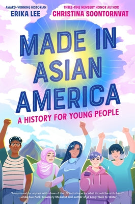 Cover Image for Made in Asian America: A History for Young People -- Erika Lee, Hardcover