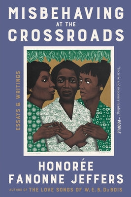 Cover Image for Misbehaving at the Crossroads: Essays & Writings -- Honoree Fanonne Jeffers, Paperback