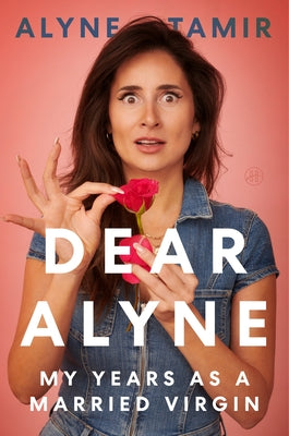 Cover Image for Dear Alyne: My Years as a Married Virgin -- Alyne Tamir, Hardcover
