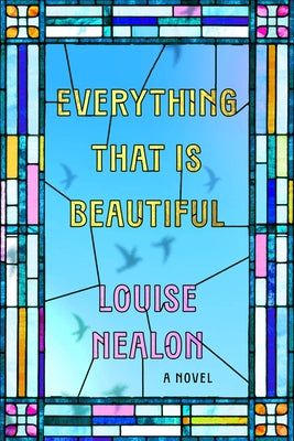 Cover Image for Everything That Is Beautiful -- Louise Nealon, Hardcover