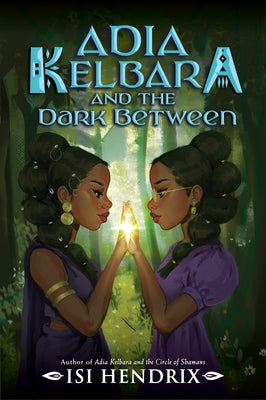 Cover Image for Adia Kelbara and the Dark Between -- Isi Hendrix, Hardcover
