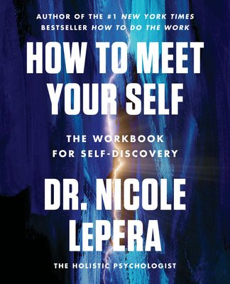Cover Image for How to Meet Your Self: The Workbook for Self-Discovery -- Nicole Lepera, Paperback