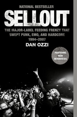 Cover Image for Sellout: The Major-Label Feeding Frenzy That Swept Punk, Emo, and Hardcore (1994-2007) -- Dan Ozzi, Paperback