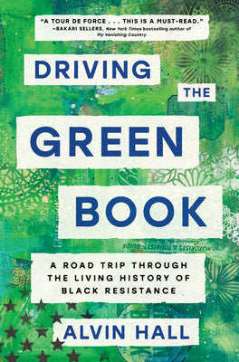 Cover Image for Driving the Green Book: A Road Trip Through the Living History of Black Resistance -- Alvin Hall, Hardcover