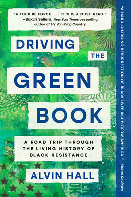 Cover Image for Driving the Green Book: A Road Trip Through the Living History of Black Resistance -- Alvin Hall, Paperback