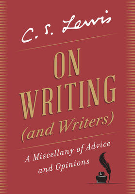 Cover Image for On Writing (and Writers): A Miscellany of Advice and Opinions -- C. S. Lewis, Hardcover
