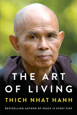 Cover Image for The Art of Living: Peace and Freedom in the Here and Now -- Thich Nhat Hanh, Paperback