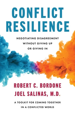 Cover Image for Conflict Resilience: Negotiating Disagreement Without Giving Up or Giving in -- Robert Bordone, Hardcover