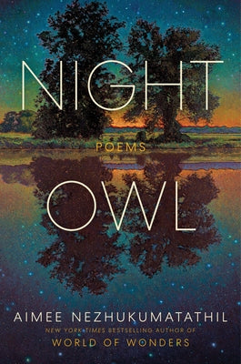 Cover Image for Night Owl: Poems -- Aimee Nezhukumatathil, Hardcover