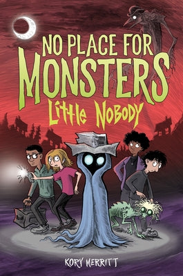 Cover Image for No Place for Monsters: Little Nobody -- Kory Merritt, Hardcover