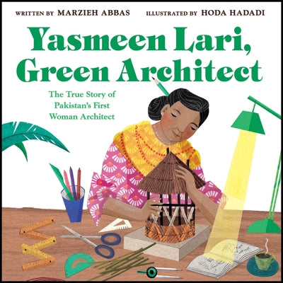 Cover Image for Yasmeen Lari, Green Architect: The True Story of Pakistan's First Woman Architect -- Marzieh Abbas, Hardcover