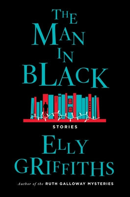 Cover Image for The Man in Black: And Other Stories -- Elly Griffiths, Hardcover