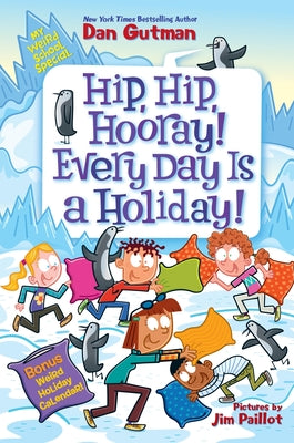 Cover Image for My Weird School Special: Hip, Hip, Hooray! Every Day Is a Holiday! -- Dan Gutman, Hardcover