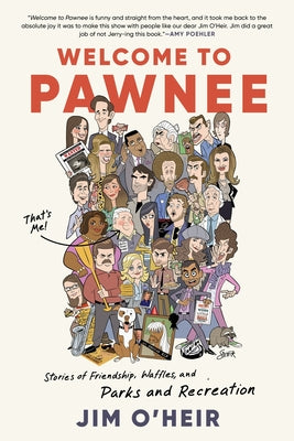 Cover Image for Welcome to Pawnee: Stories of Friendship, Waffles, and Parks and Recreation -- Jim O'Heir, Hardcover