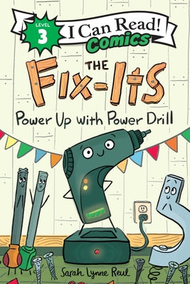 Cover Image for The Fix-Its: Power Up with Power Drill -- Sarah Lynne Reul, Hardcover