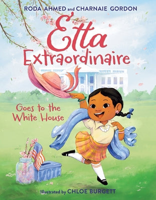 Cover Image for Etta Extraordinaire Goes to the White House -- Roda Ahmed, Hardcover