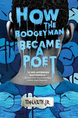 Cover Image for How the Boogeyman Became a Poet -- Tony Keith Jr, Hardcover