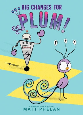 Cover Image for Big Changes for Plum! -- Matt Phelan, Hardcover