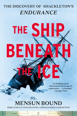 Cover Image for The Ship Beneath the Ice: The Discovery of Shackleton's Endurance -- Mensun Bound, Paperback