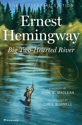 Cover Image for Big Two-Hearted River: The Centennial Edition -- Ernest Hemingway, Hardcover