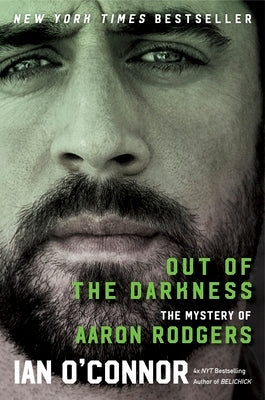 Cover Image for Out of the Darkness: The Mystery of Aaron Rodgers -- Ian O'Connor, Hardcover