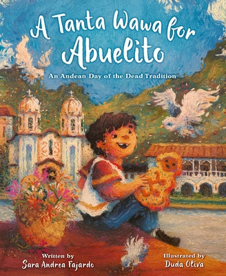 Cover Image for A Tanta Wawa for Abuelito: An Andean Day of the Dead Tradition -- Sara Andrea Fajardo, Hardcover