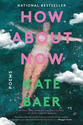 Cover Image for How about Now: Poems -- Kate Baer, Paperback