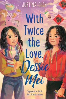 Cover Image for With Twice the Love, Dessie Mei -- Justina Chen, Paperback