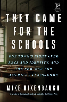 Cover Image for They Came for the Schools: One Town's Fight Over Race and Identity, and the New War for America's Classrooms -- Mike Hixenbaugh, Hardcover