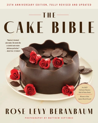 Cover Image for The Cake Bible, 35th Anniversary Edition -- Rose Levy Beranbaum, Hardcover
