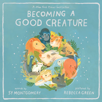 Cover Image for Becoming a Good Creature -- Sy Montgomery, Paperback