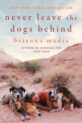 Cover Image for Never Leave the Dogs Behind: A Memoir -- Brianna Madia, Paperback