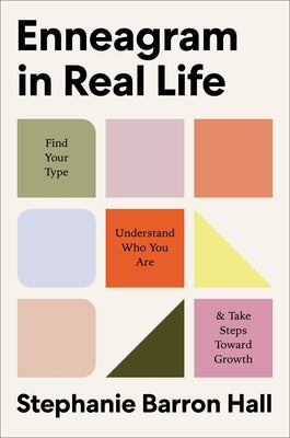 Cover Image for Enneagram in Real Life: Find Your Type, Understand Who You Are, and Take Steps Toward Growth -- Stephanie Barron Hall, Hardcover