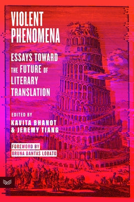 Cover Image for Violent Phenomena: Essays Toward the Future of Literary Translation -- Kavita Bhanot, Paperback