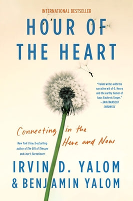 Cover Image for Hour of the Heart: Connecting in the Here and Now -- Irvin D. Yalom, Paperback