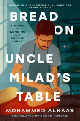 Cover Image for Bread on Uncle Milad's Table -- Mohammed Husayn Alnaas, Hardcover