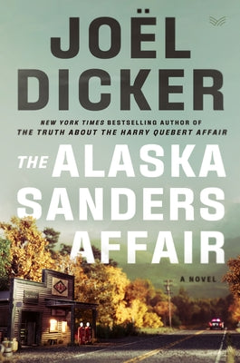 Cover Image for The Alaska Sanders Affair -- Joël Dicker, Hardcover