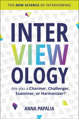 Cover Image for Interviewology: The New Science of Interviewing -- Anna Papalia, Hardcover